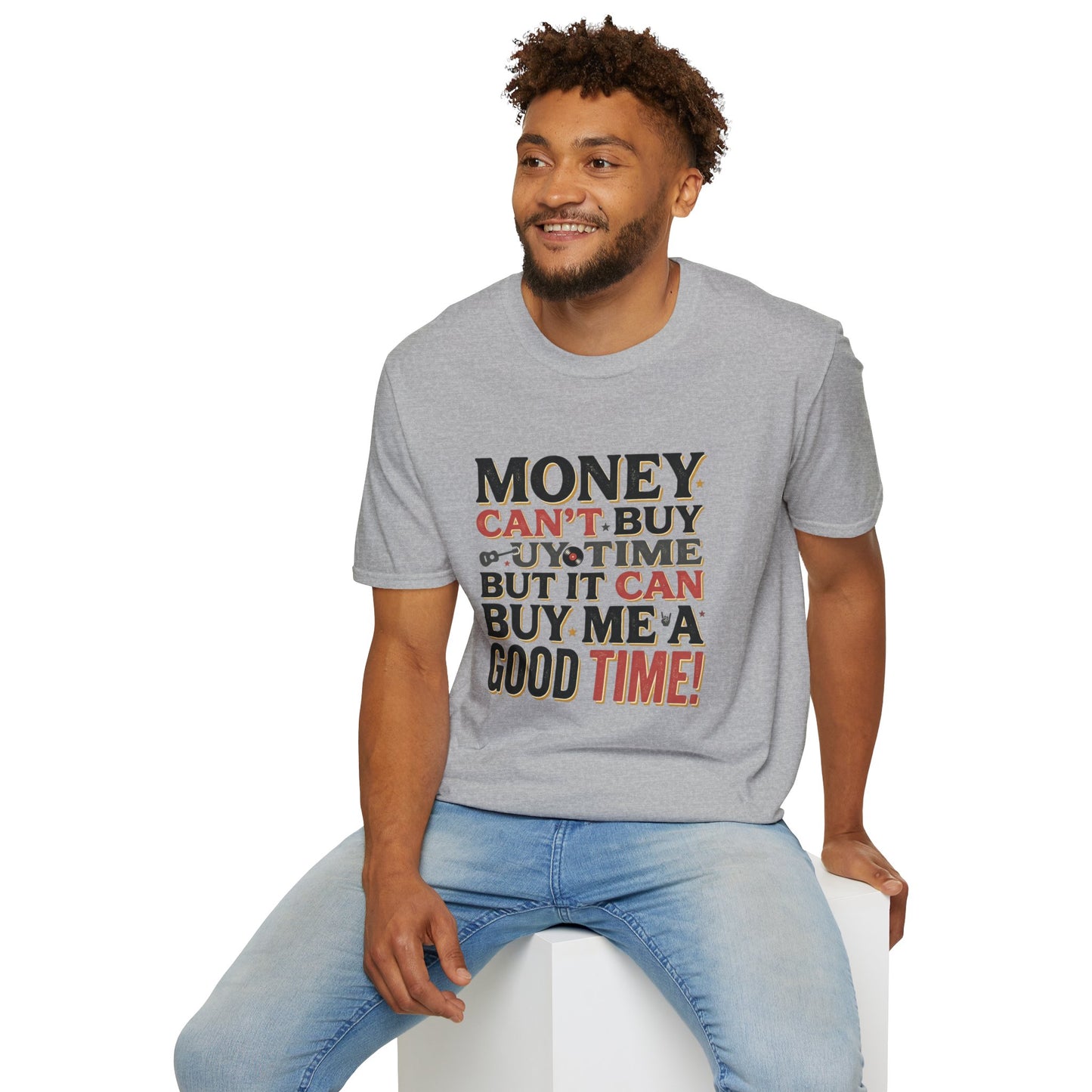 Money Can't Buy Joy T-Shirt — Funny Retro Graphic Tee: "Money Can't Buy You Time But It Can Buy Me A Good Time"