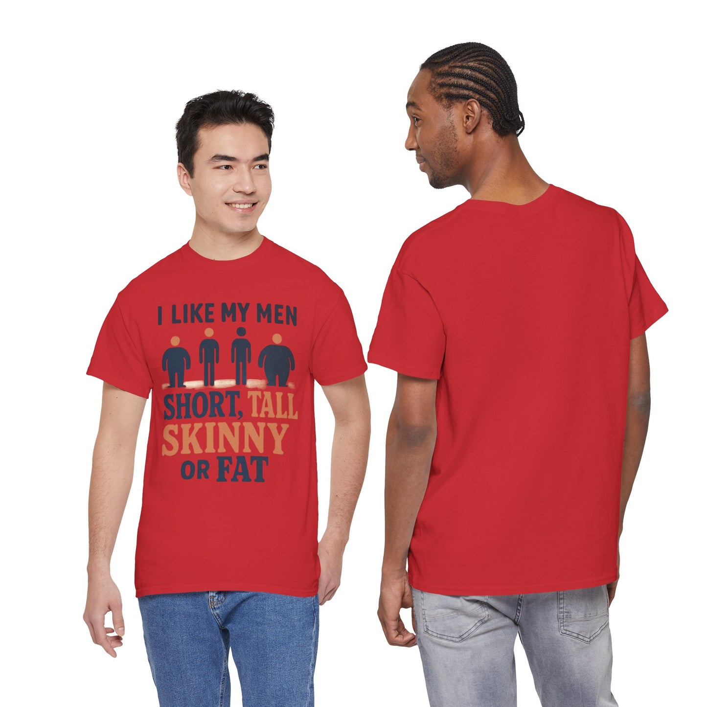 T-Shirt — "I Like My Men: Short, Tall, Skinny or Fat" Funny Graphic Tee