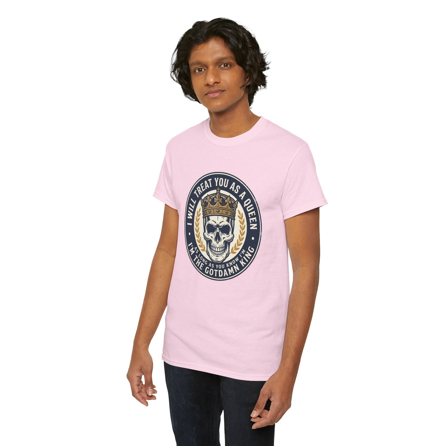 Skull King Tee — "I Will Treat You As A Queen" Graphic T-Shirt