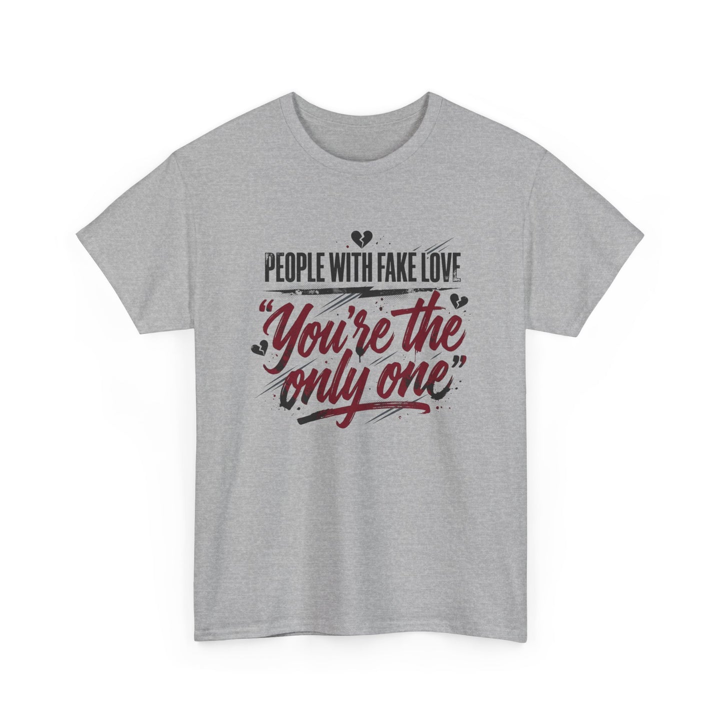 “People With Fake Love: You’re the Only One” Vintage Script Tee