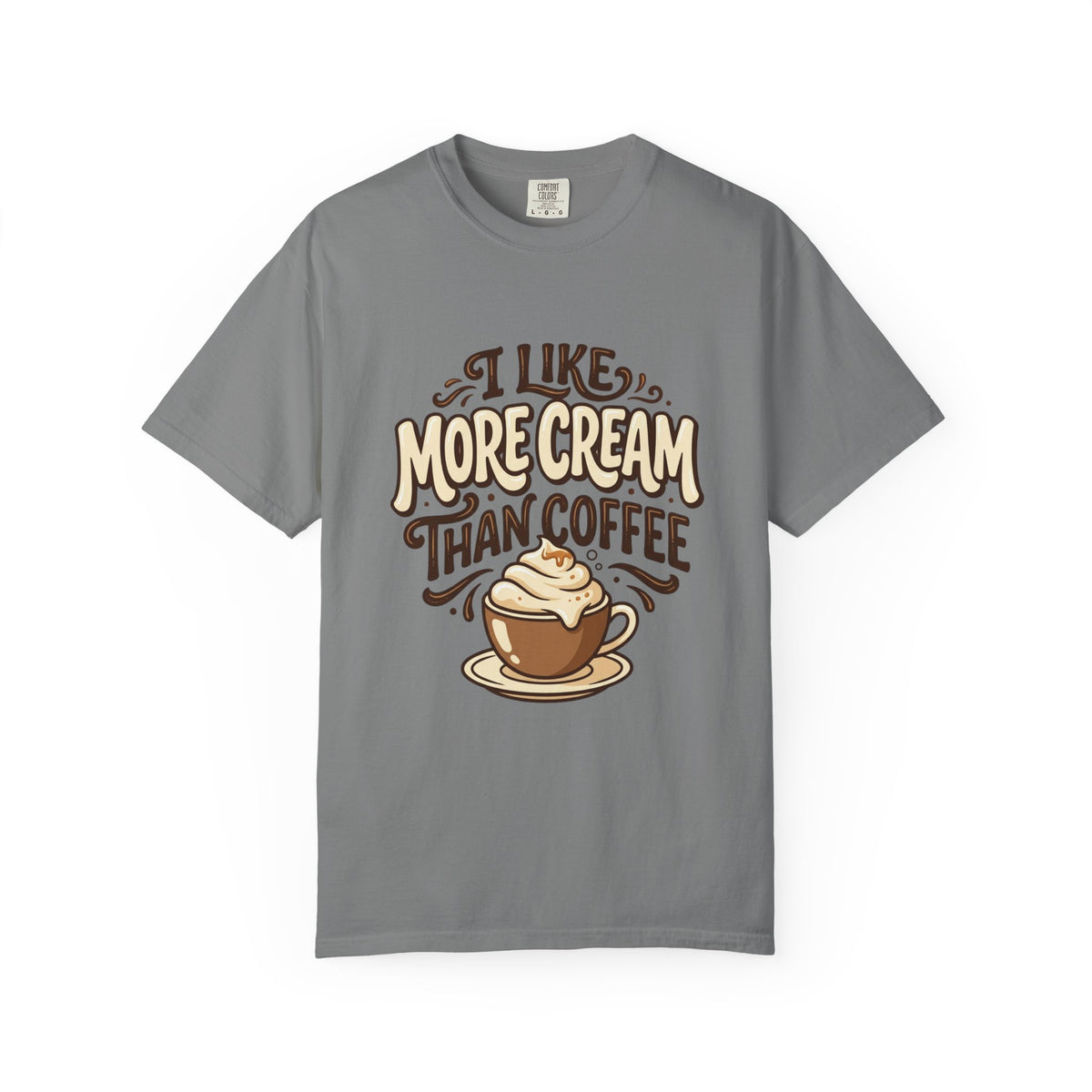 Coffee Tee — "I Like More Cream Than Coffee" Graphic T-Shirt