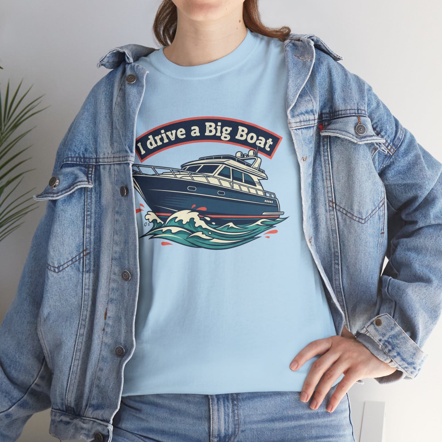 Boat T-Shirt — “I Drive a Big Boat” Graphic Tee for Boating Enthusiasts