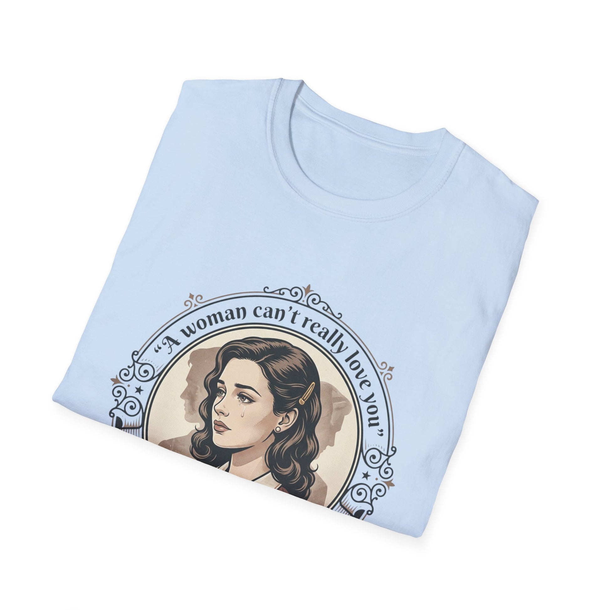 "A Woman Can't Really Love You" Feminist Retro Tee Printify