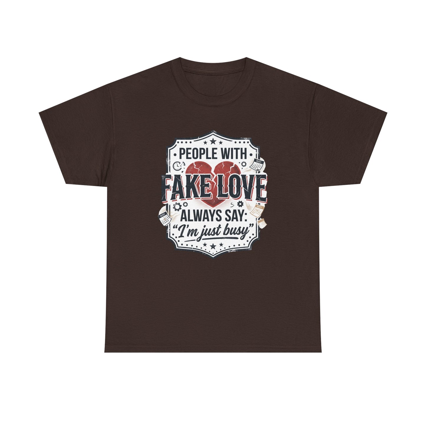 Fake Love Graphic Tee — “People With Fake Love Always Say: 'I’m Just Busy'”