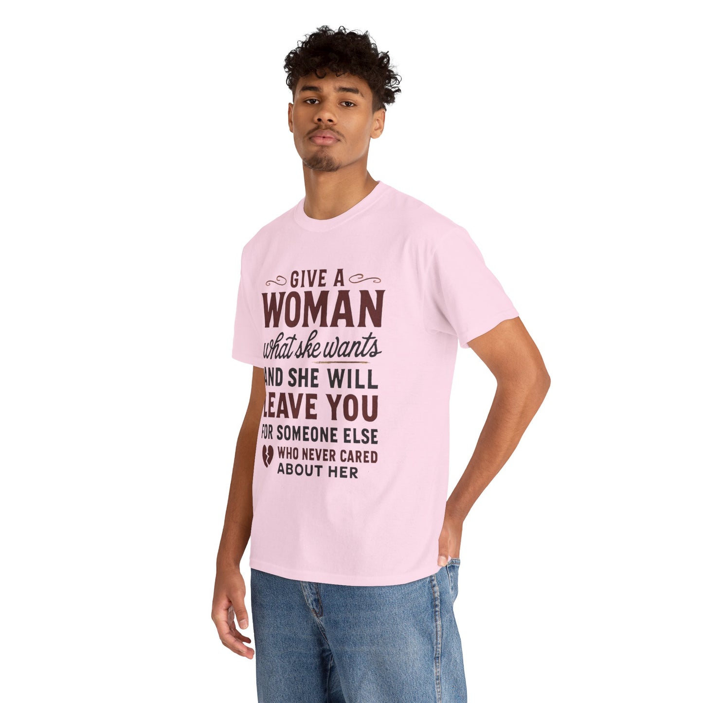 T-Shirt — "Give a Woman What She Wants" Funny Relationship Quote Tee Printify