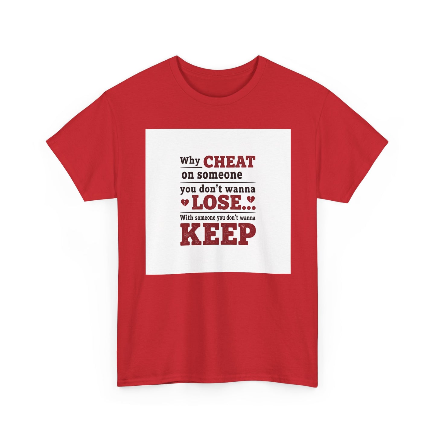 T-Shirt — "Why Cheat on Someone You Don’t Wanna Lose" Relationship Quote Tee Printify