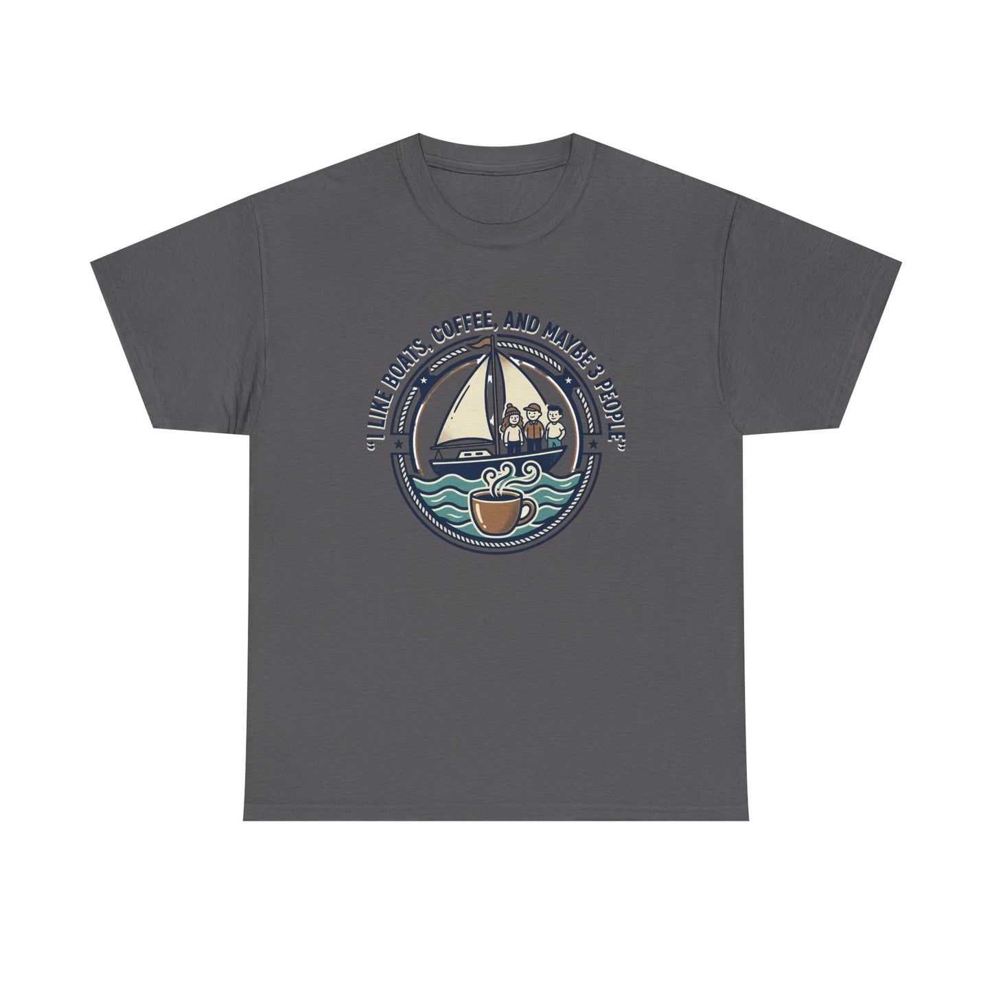 Sailboats & Coffee T‑Shirt — "I Like Boats, Coffee, and Maybe 3 People" Graphic Tee Printify