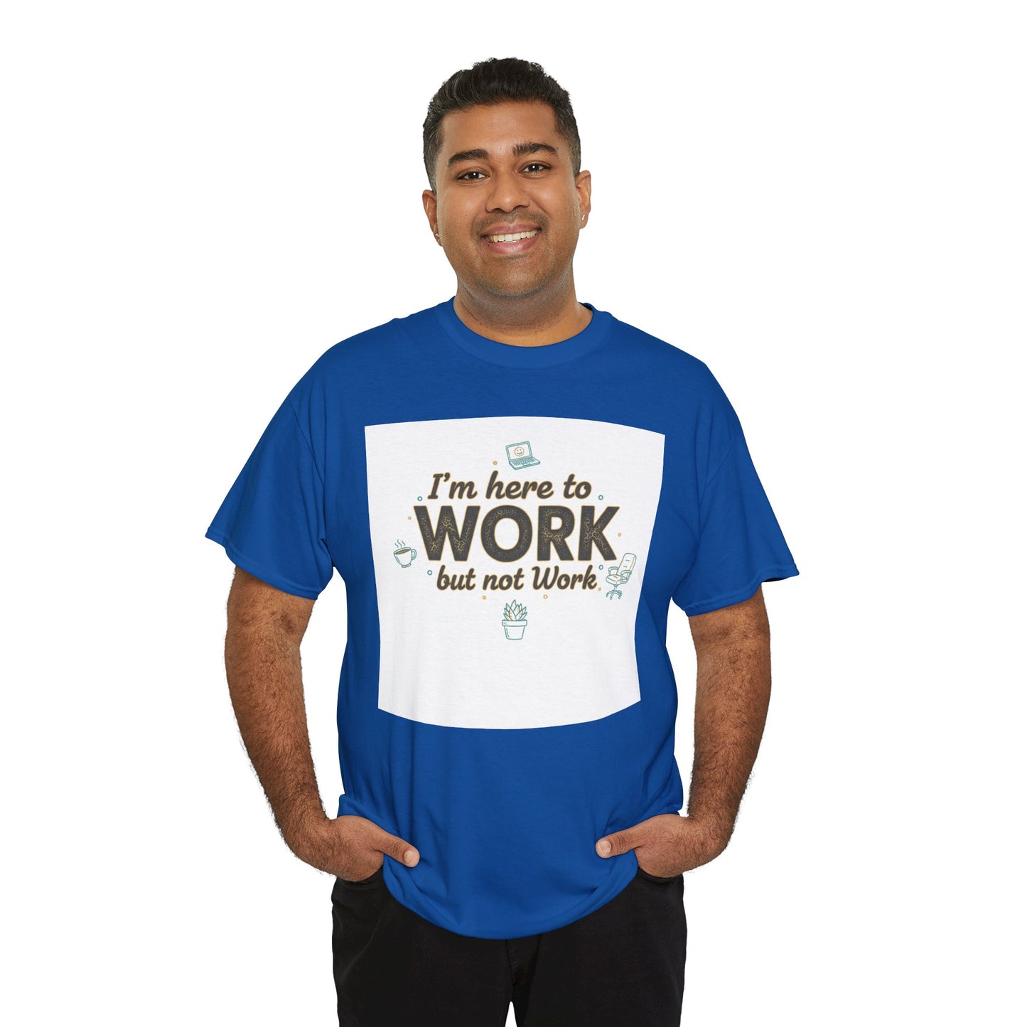 Work From Home Tee — "I'm Here to Work but not Work" Casual Remote Job T‑Shirt