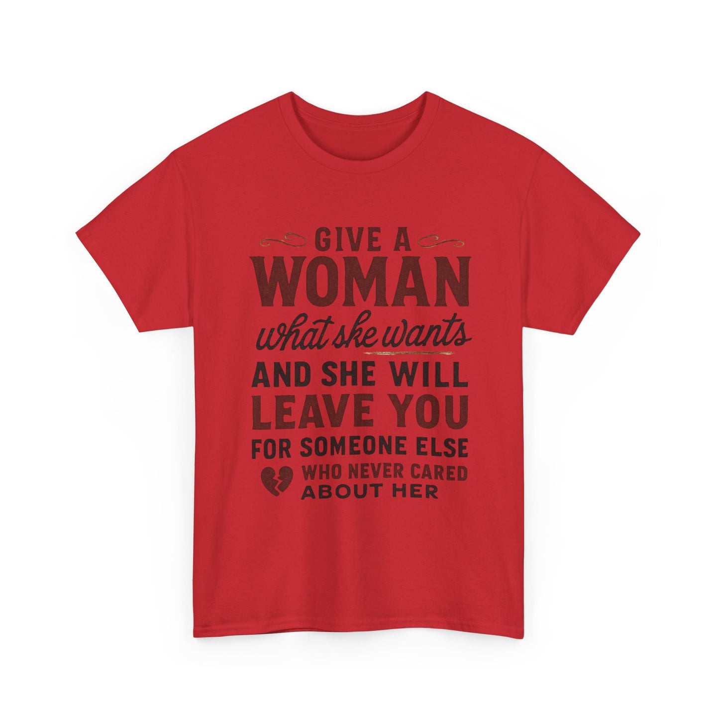 T-Shirt — "Give a Woman What She Wants" Funny Relationship Quote Tee Printify