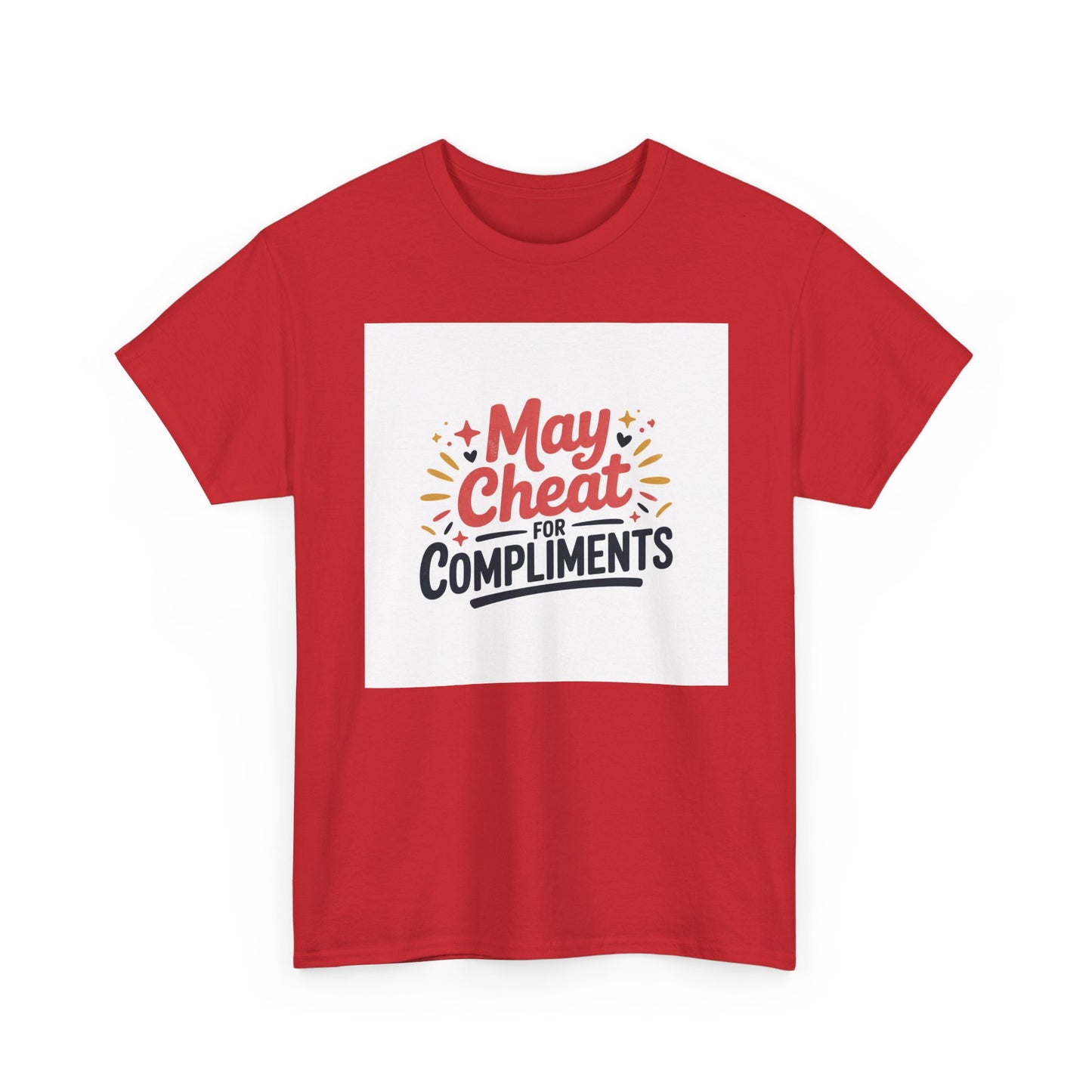 May Cheat for Compliments T-Shirt — Funny Sarcastic Graphic Tee