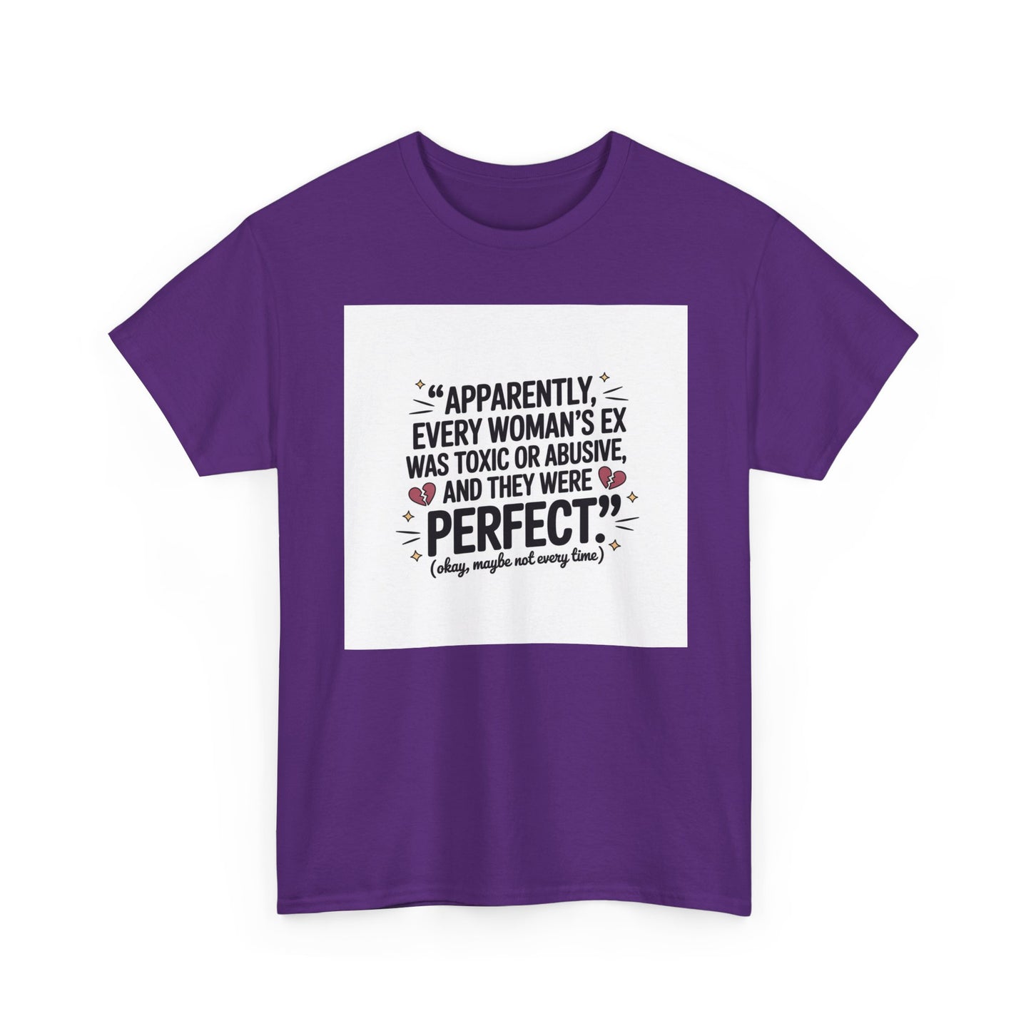 Funny Quote T-Shirt — "Apparently Every Woman's Ex Was Toxic or Abusive and They Were Perfect"