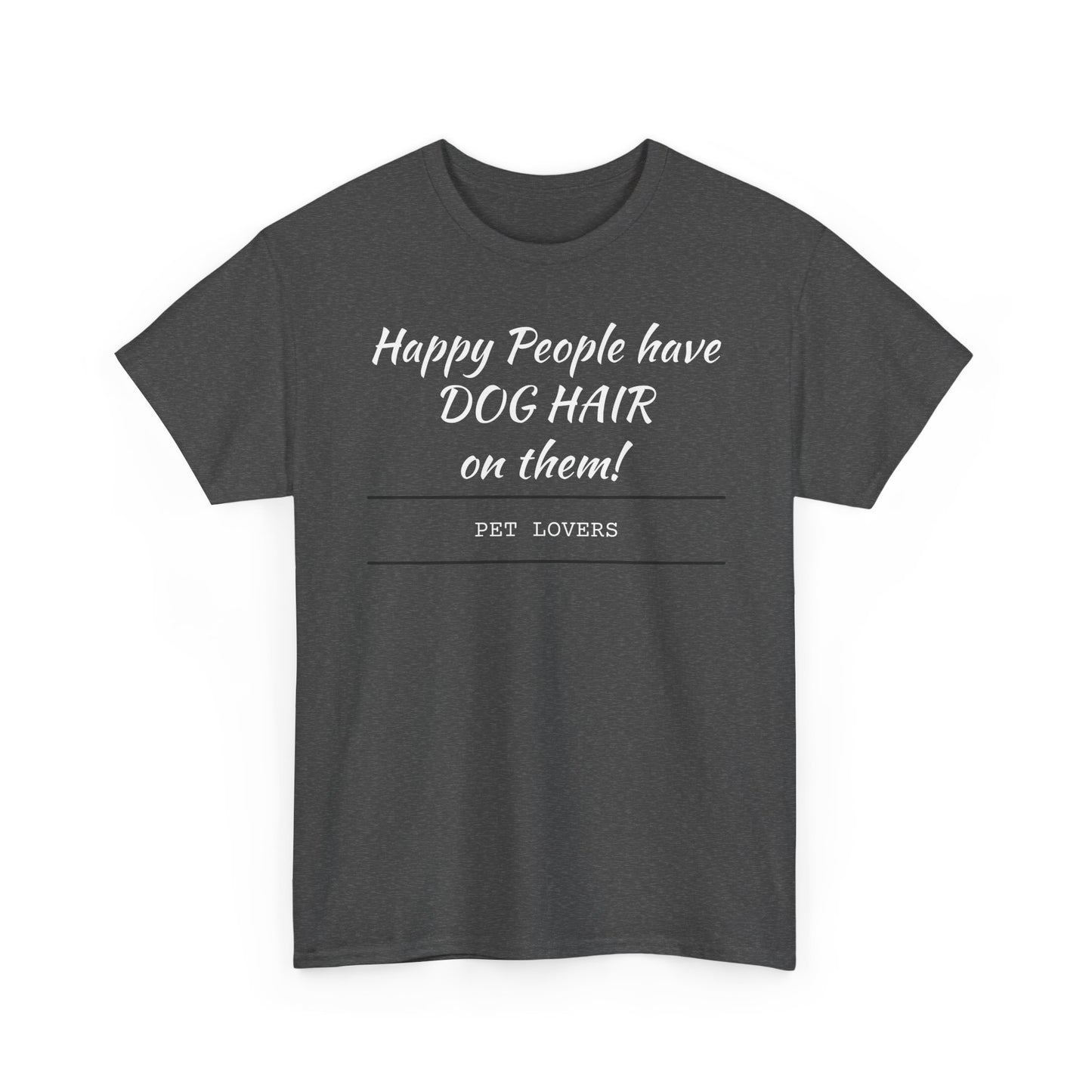 Dog Hair Tee for Pet Lovers