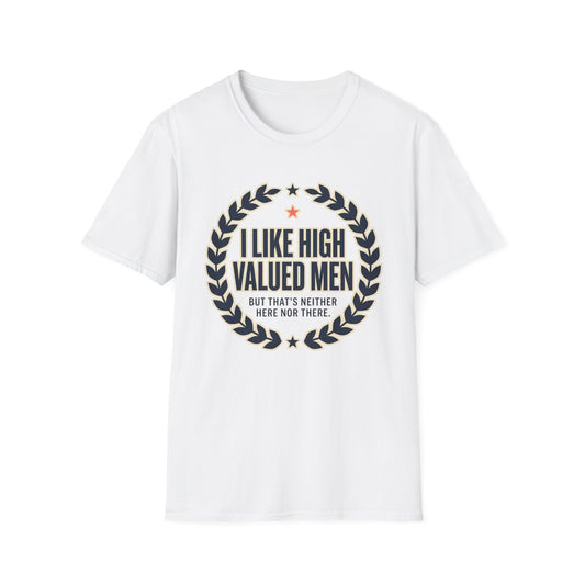 "I Like High Valued Men" Funny Satire Tee