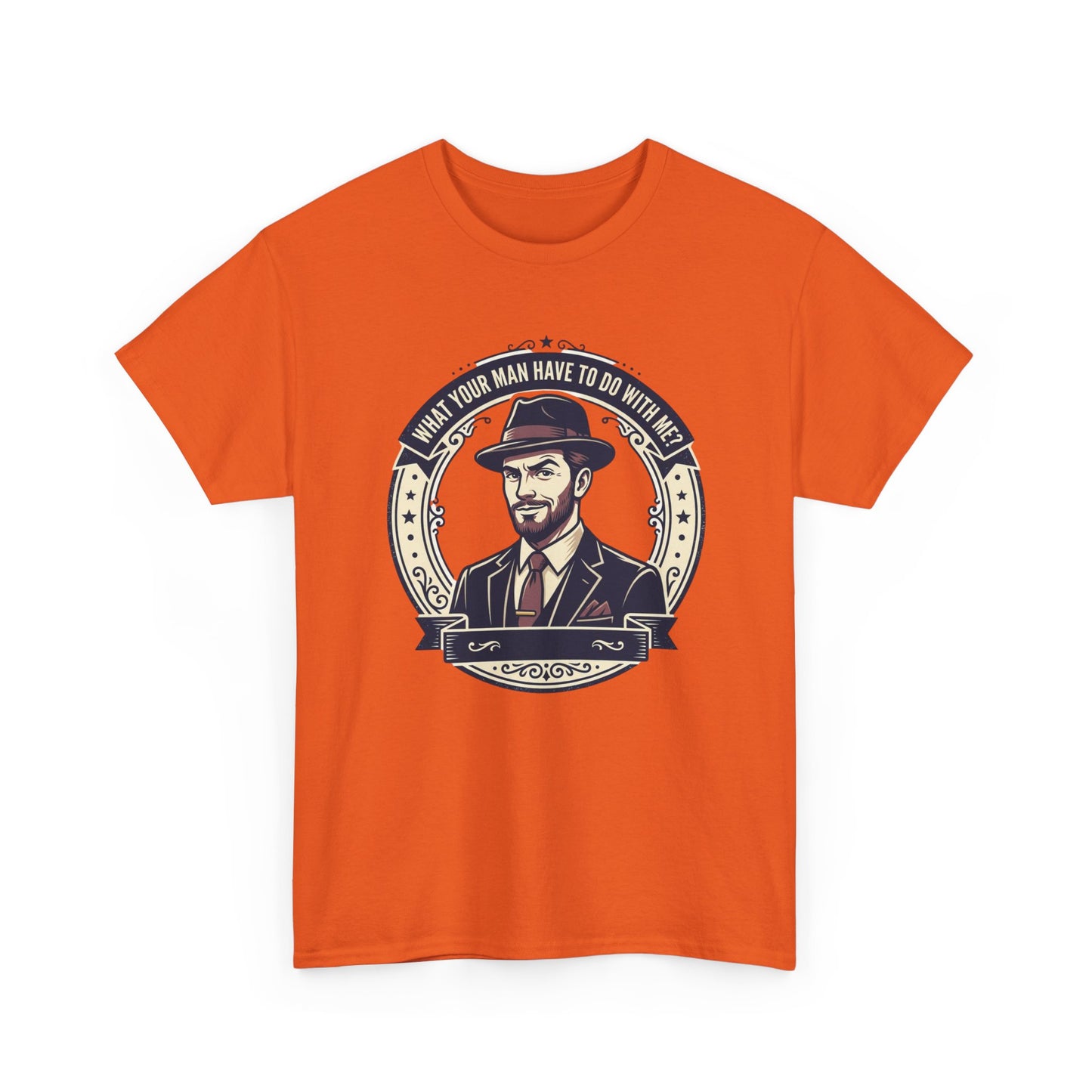 "WHAT YOUR MAN HAVE TO DO WITH ME" T-Shirt — Sassy Graphic Tee