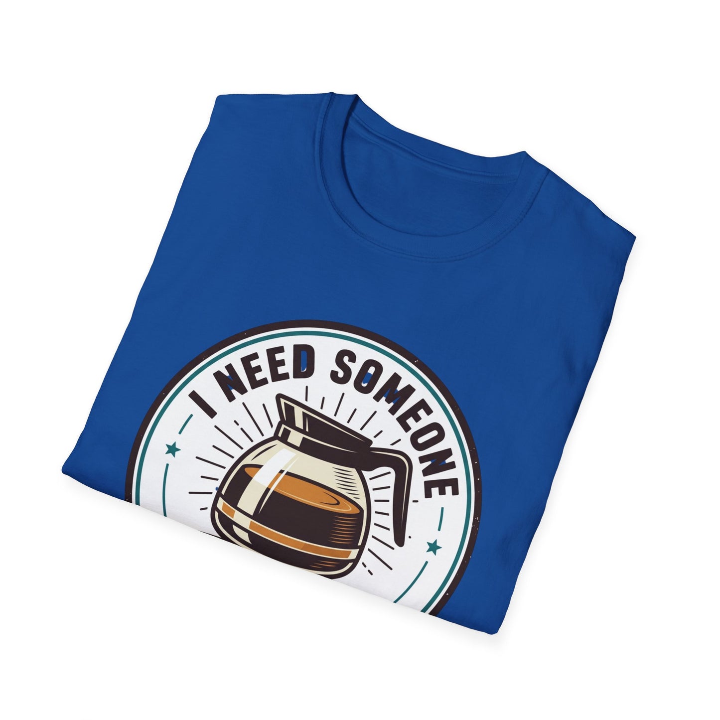I Need Someone As Transparent As My Coffee Pot Graphic Tee