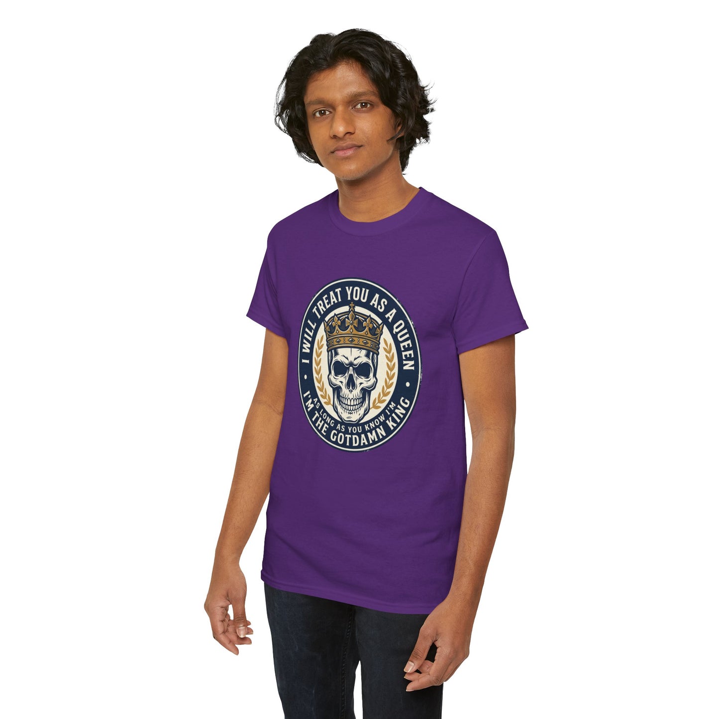 Skull King Tee — "I Will Treat You As A Queen" Graphic T-Shirt