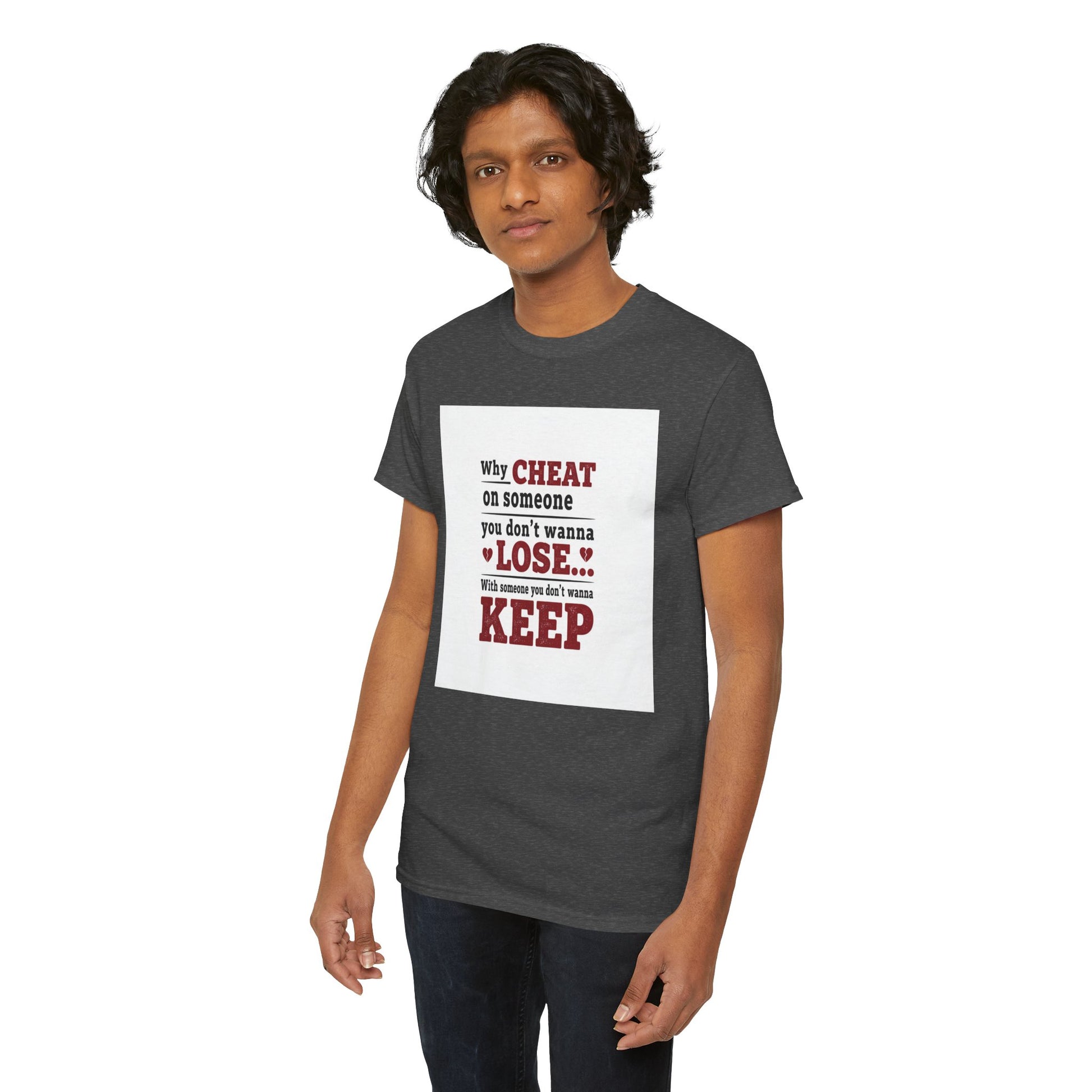 T-Shirt — "Why Cheat on Someone You Don’t Wanna Lose" Relationship Quote Tee Printify