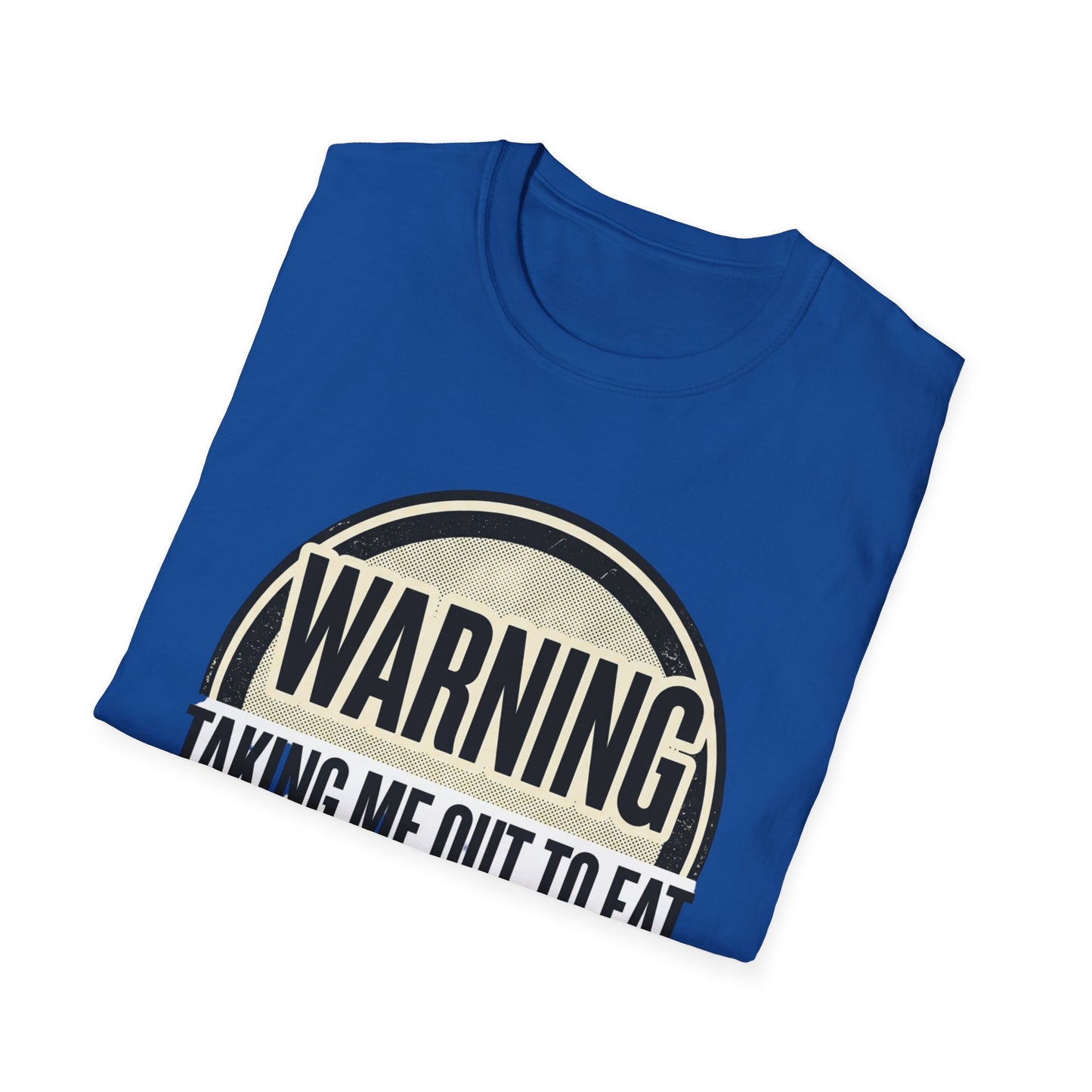 "Warning: Taking Me Out to Eat May Lead to Sexual Activities" Funny Graphic Tee