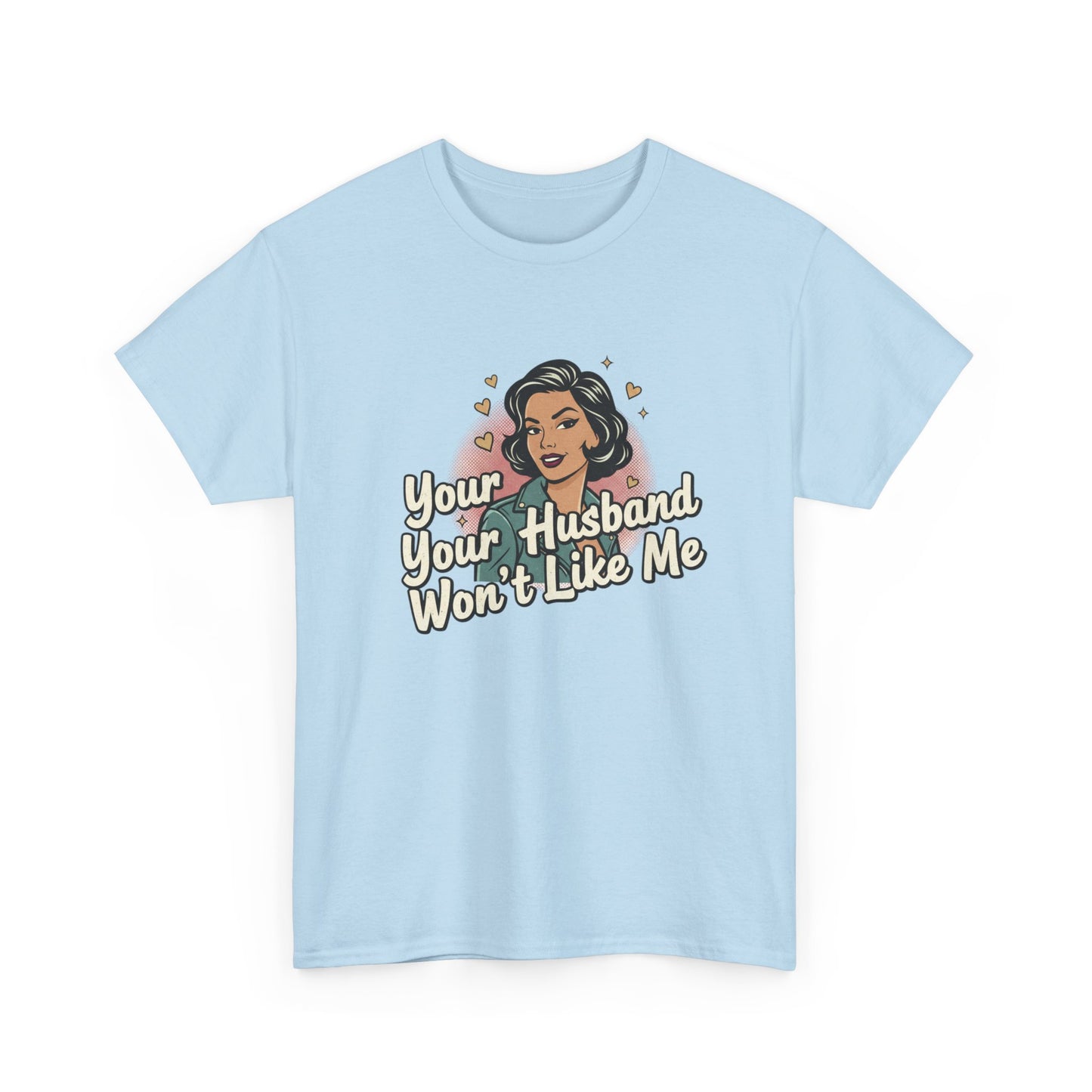 Graphic Tee — Retro Pinup "Your Husband Won't Like Me" Statement Shirt Printify