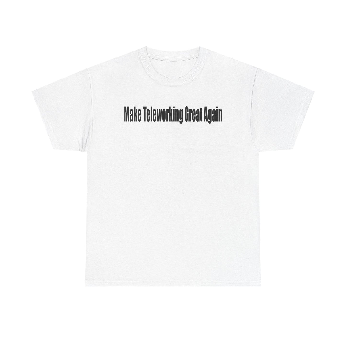 Make Teleworking Great Again Unisex Heavy Cotton Tee