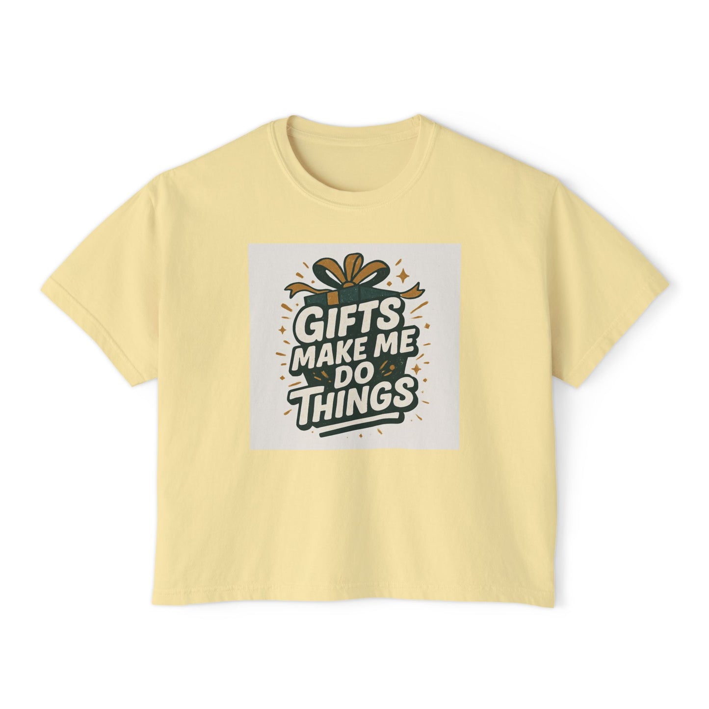 Gifts Make Me Do Things Graphic Boxy Tee — Women’s Casual Crop T-Shirt