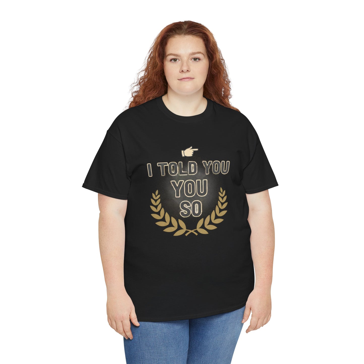 I Told You So Tee — Funny Victory Laurel Graphic T‑Shirt Printify