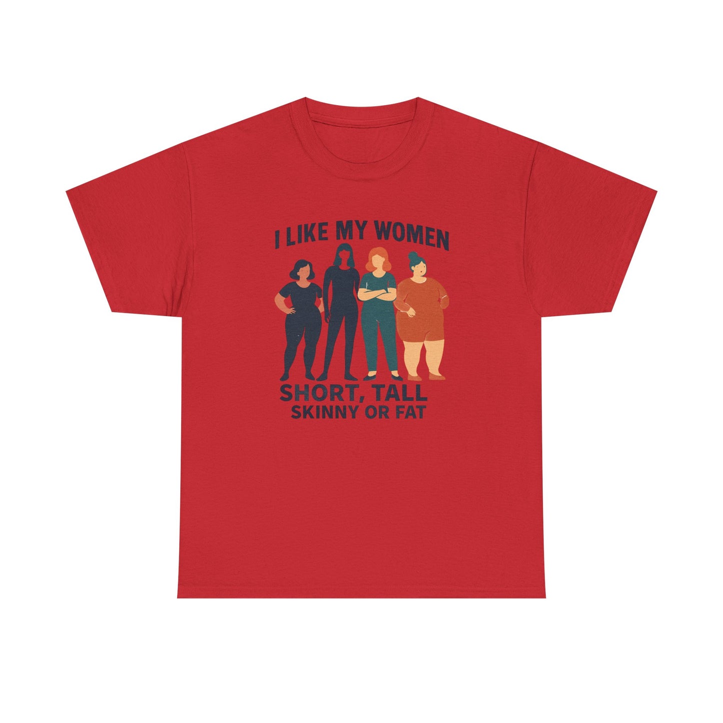 I Like My Women Tee —  Inclusive Graphic T-Shirt (Short, Tall, Skinny or Fat)