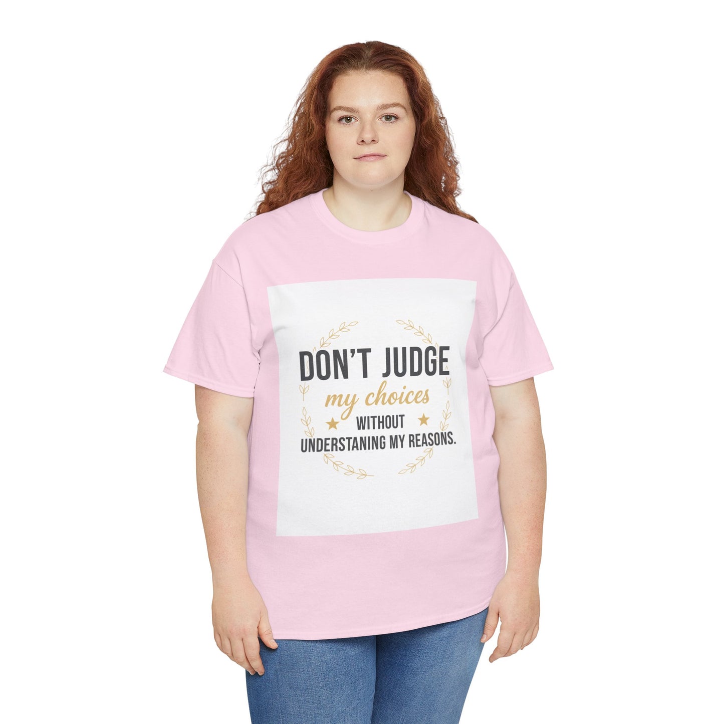 Don’t Judge My Choices T-Shirt – “Don’t Judge My Choices Without Understanding My Reasons” Graphic Tee