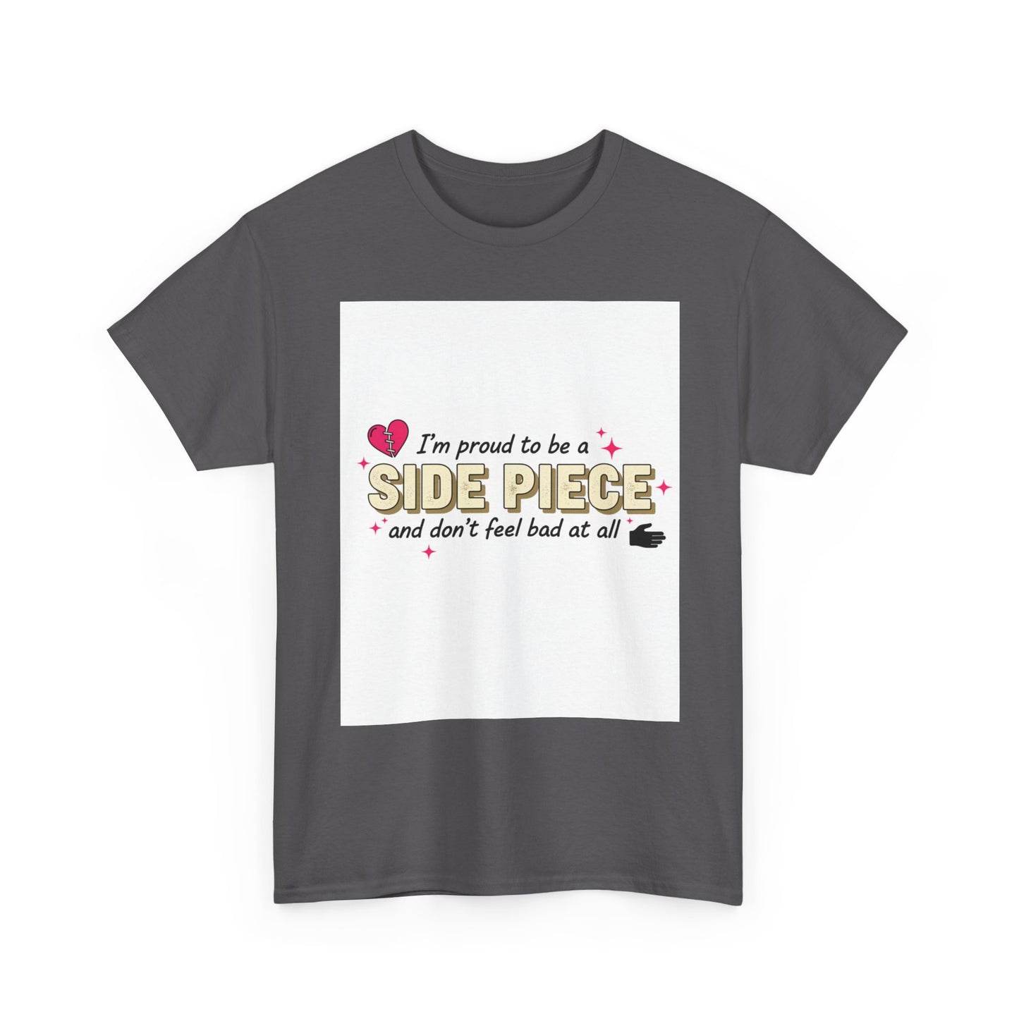 Side Piece Funny Graphic Tee — "I’m Proud to Be a Side Piece and Don’t Feel Bad at All" Printify