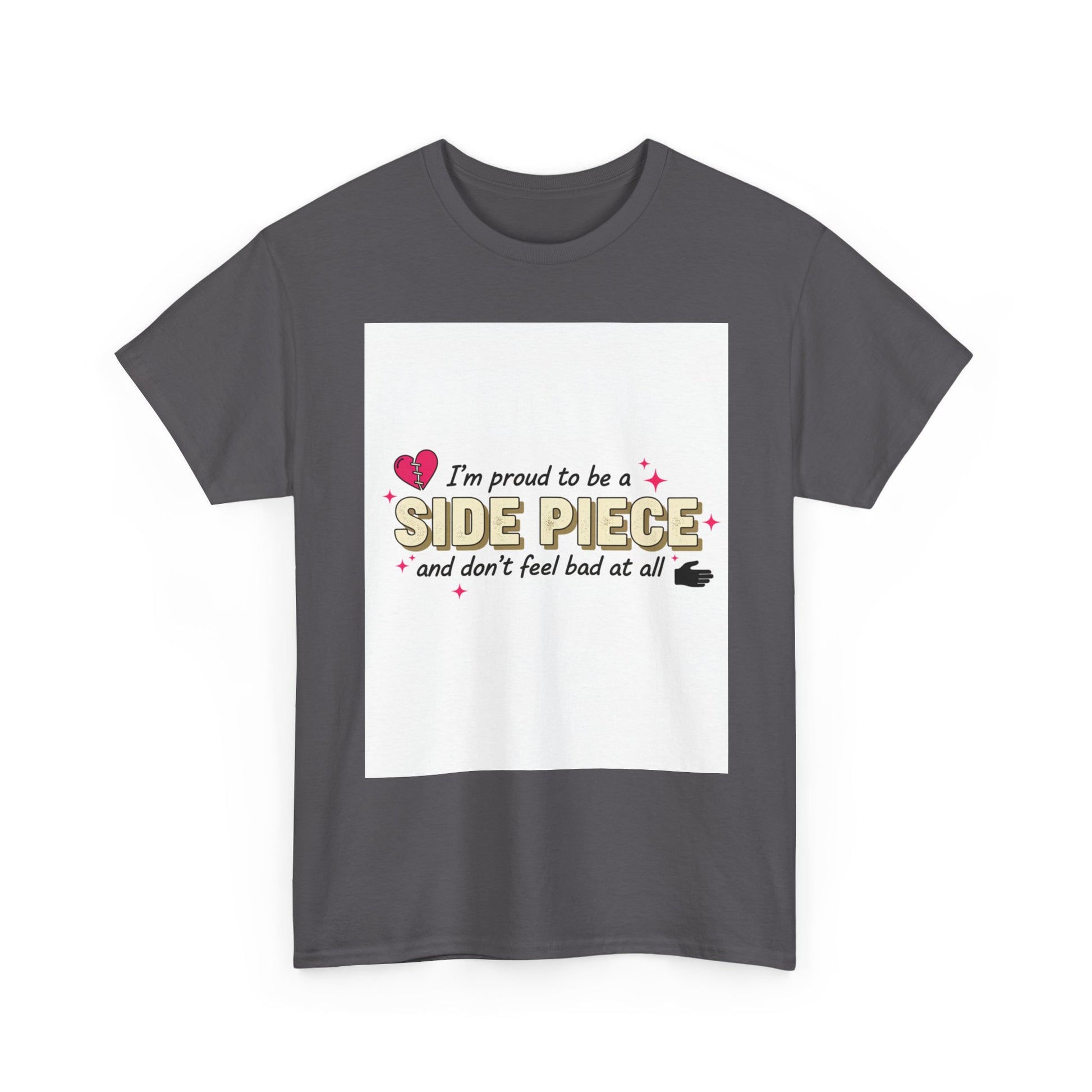 Side Piece Funny Graphic Tee — "I’m Proud to Be a Side Piece and Don’t Feel Bad at All" Printify
