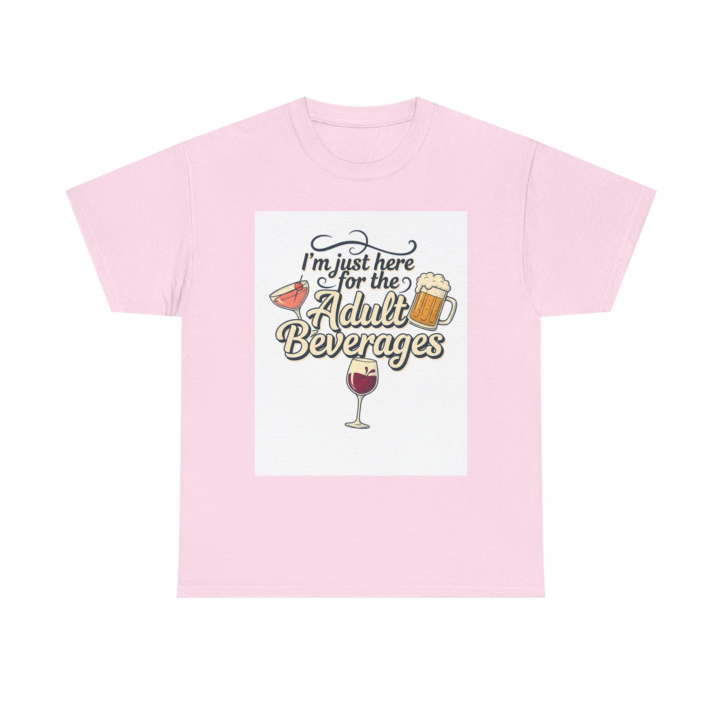T-Shirt — "I'm Just Here for the Adult Beverages" Funny Wine & Beer Tee