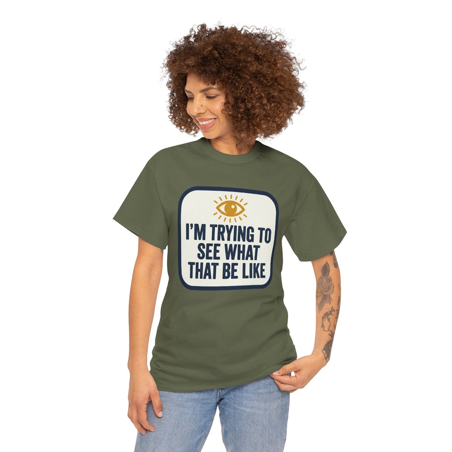 “I’m Trying to See What That Be Like” Graphic Tee — Retro Eye Quote T-Shirt