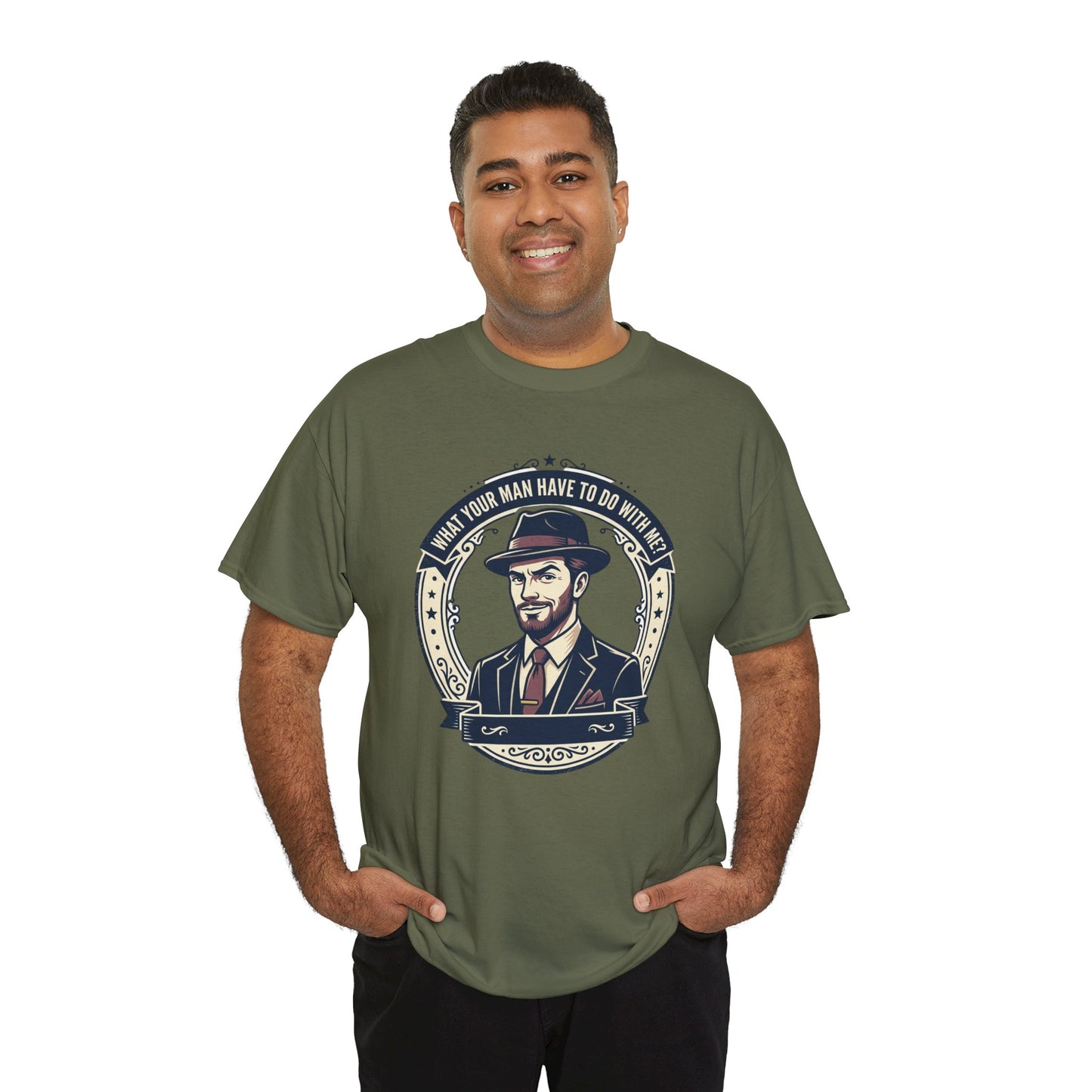 "WHAT YOUR MAN HAVE TO DO WITH ME" T-Shirt — Sassy Graphic Tee