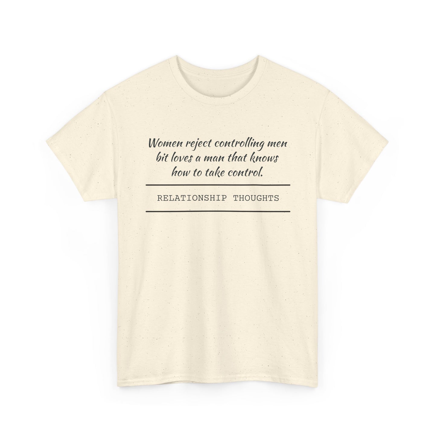 Relationship Thoughts Tee — "Women reject controlling men but loves a man that knows how to take control" Cotton T‑Shirt