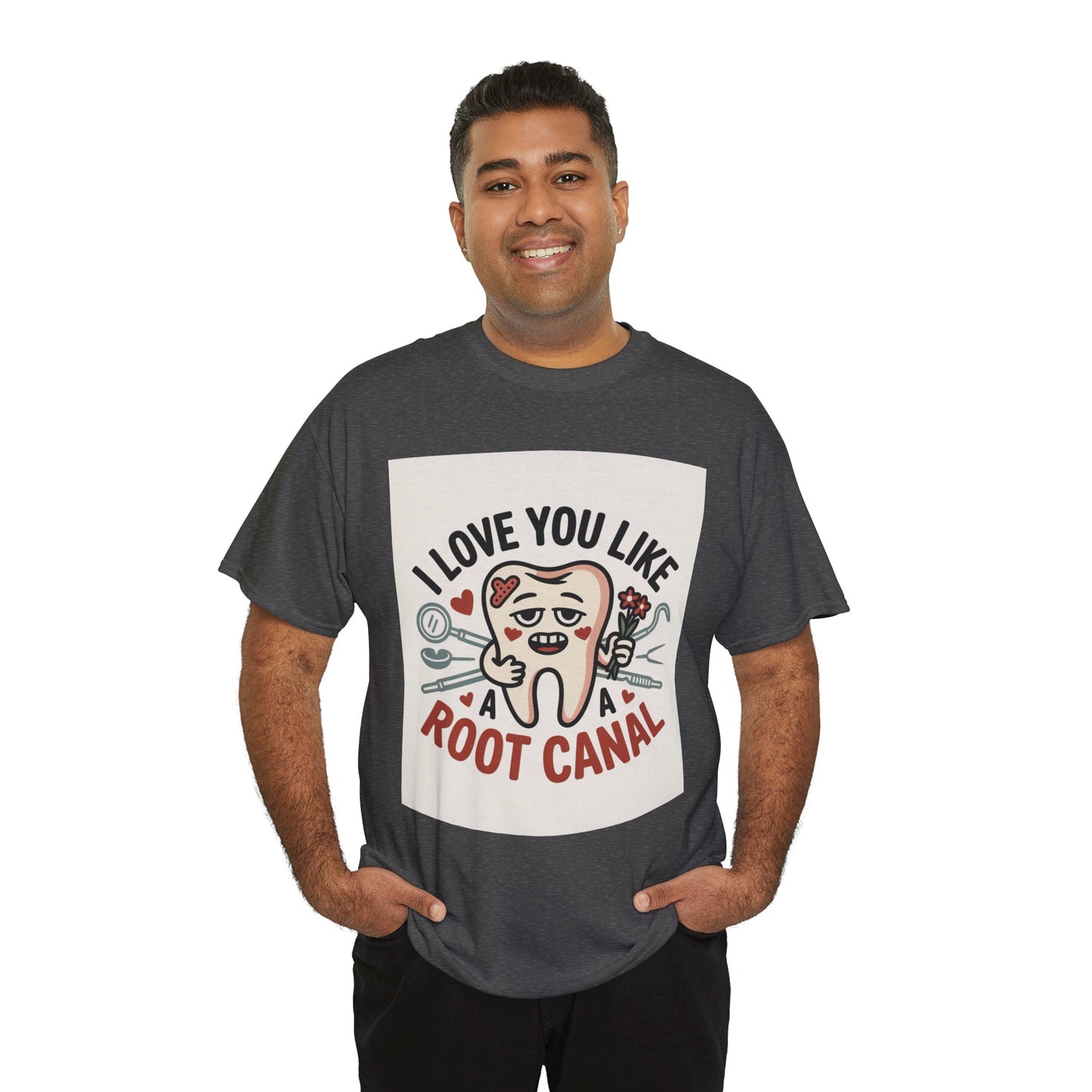 T-Shirt — I Love You Like a Root Canal Cute Tooth Funny Dental Tee