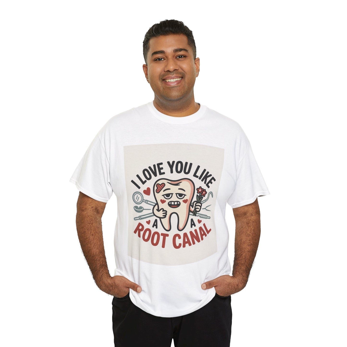 T-Shirt — I Love You Like a Root Canal Cute Tooth Funny Dental Tee