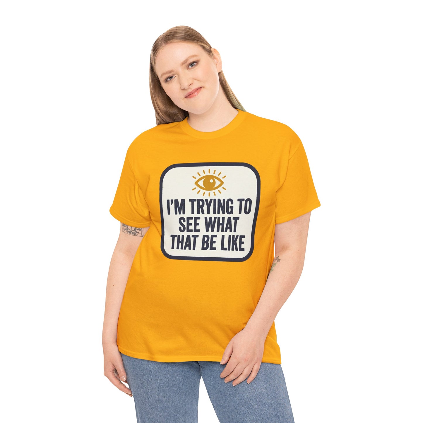 “I’m Trying to See What That Be Like” Graphic Tee — Retro Eye Quote T-Shirt