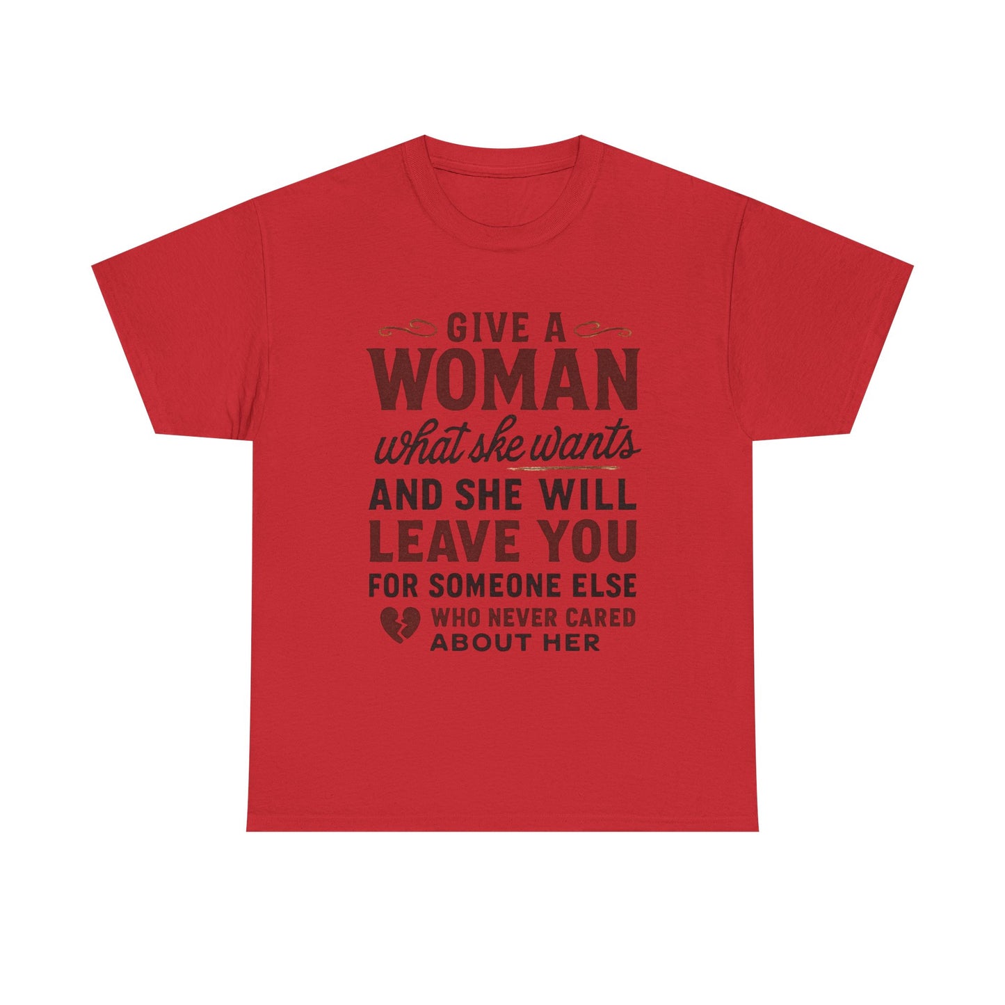 T-Shirt — "Give a Woman What She Wants" Funny Relationship Quote Tee Printify
