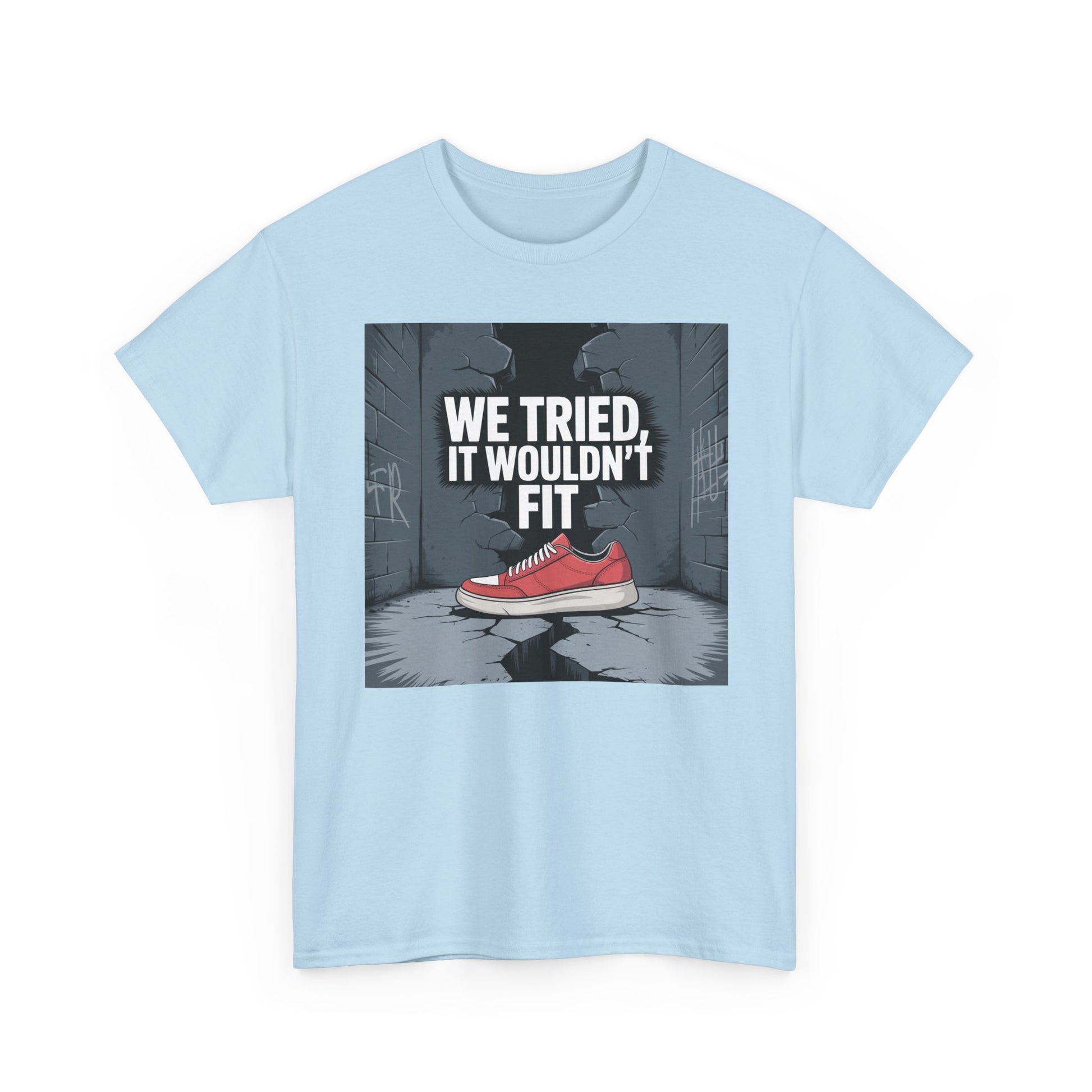 We Tried, It Wouldn't Fit T‑Shirt — Funny Shoe Locker Room Gym Tee Printify
