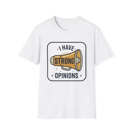 I Have Strong Opinions T-Shirt — Funny Megaphone Graphic Tee