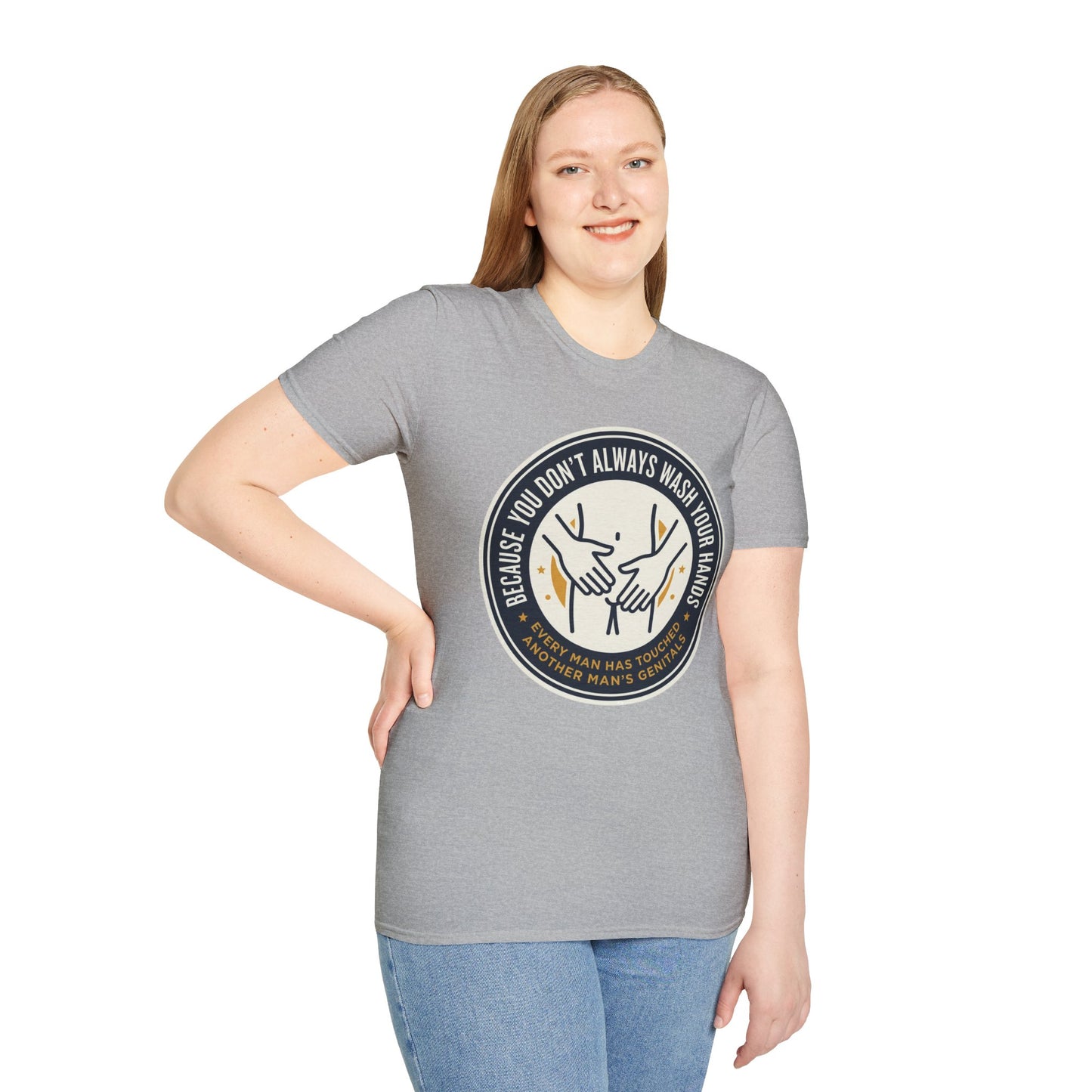 "Because You Don't Always Wash Your Hands" Graphic Tee (Handwashing Reminder)