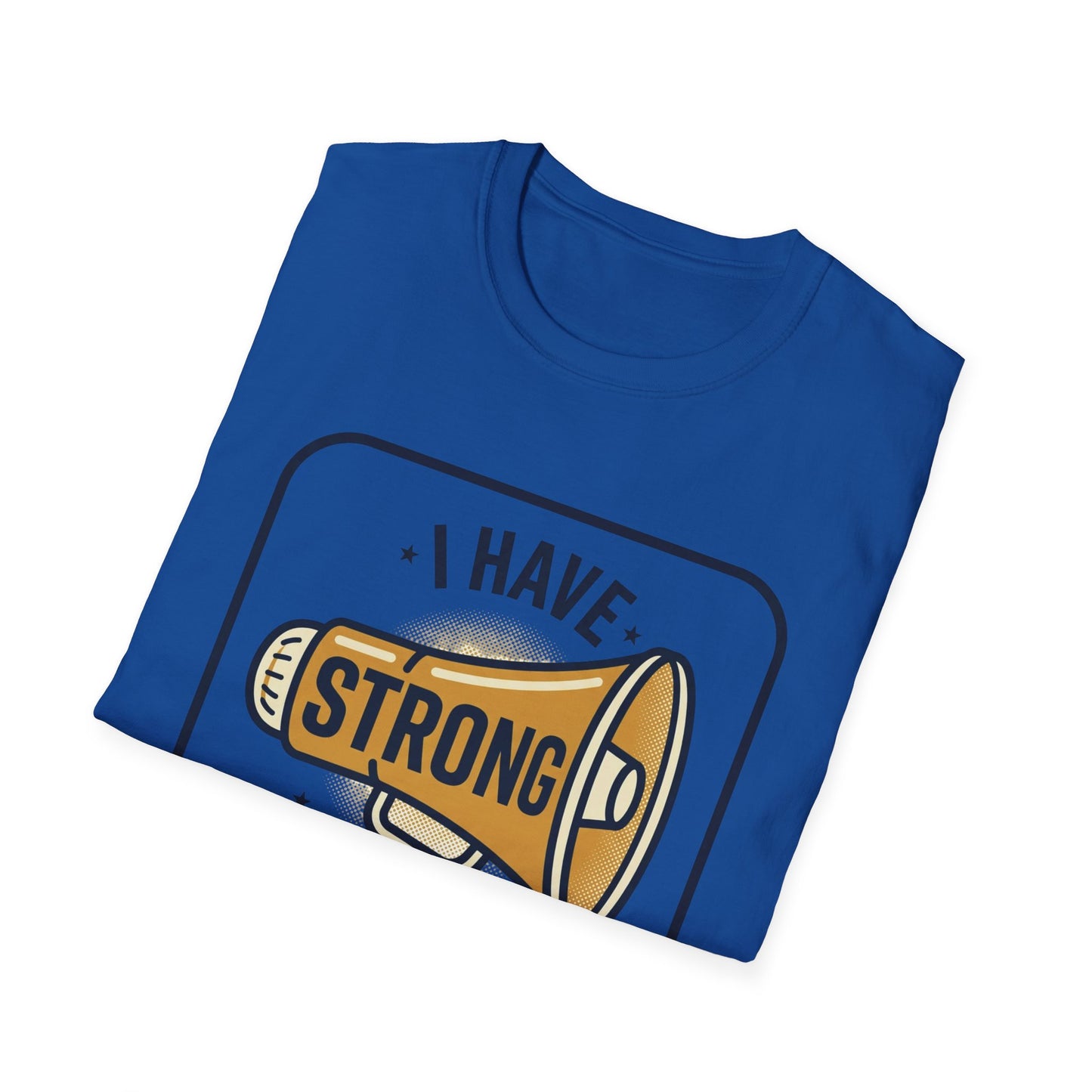 I Have Strong Opinions T-Shirt — Funny Megaphone Graphic Tee