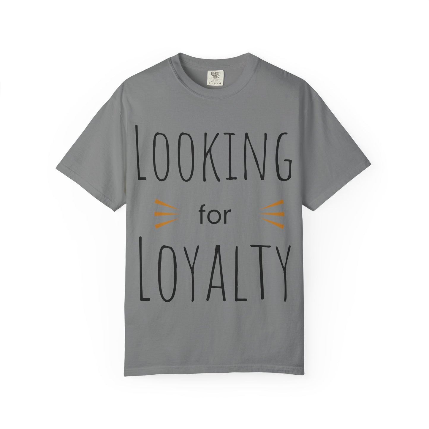Looking for Loyalty-Dyed T