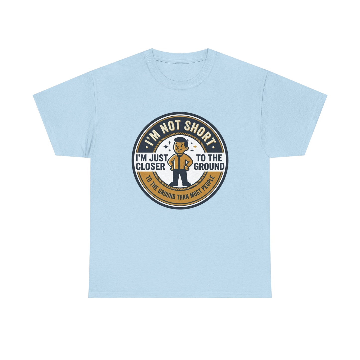 "I'm Not Short, I'm Just Closer to the Ground" Funny Short Height Graphic Tee