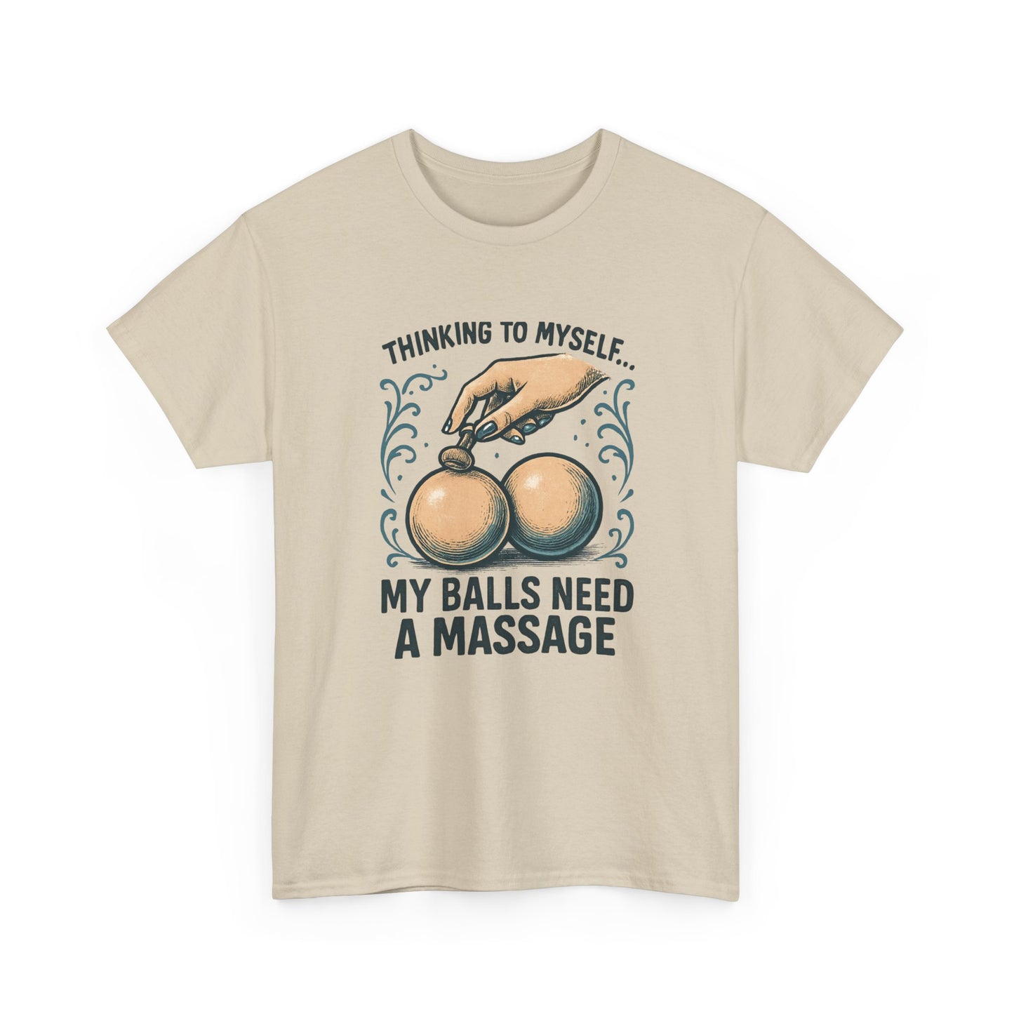 T-Shirt — "Thinking to Myself: My Balls Need a Massage" Funny Novelty Tee