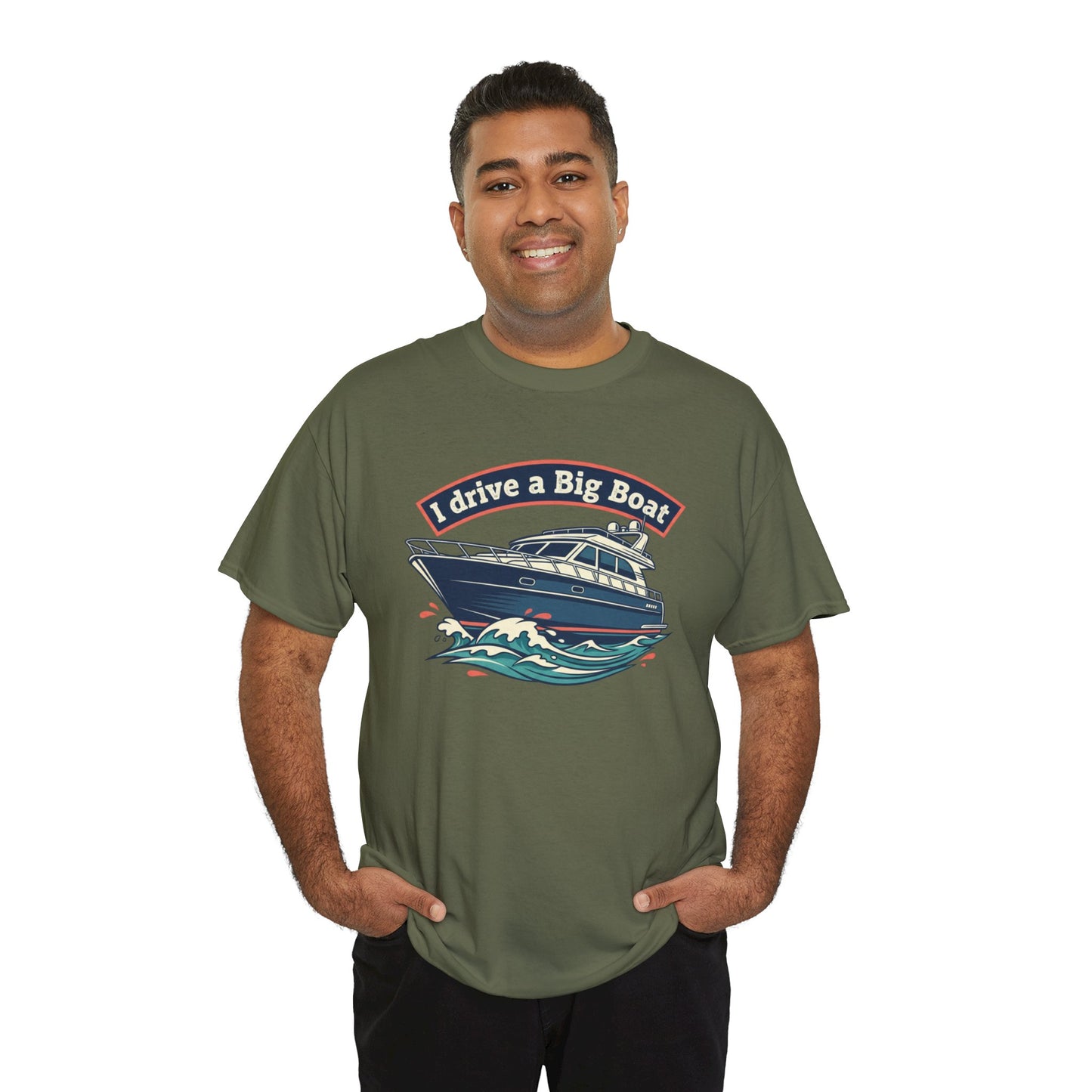 Boat T-Shirt — “I Drive a Big Boat” Graphic Tee for Boating Enthusiasts