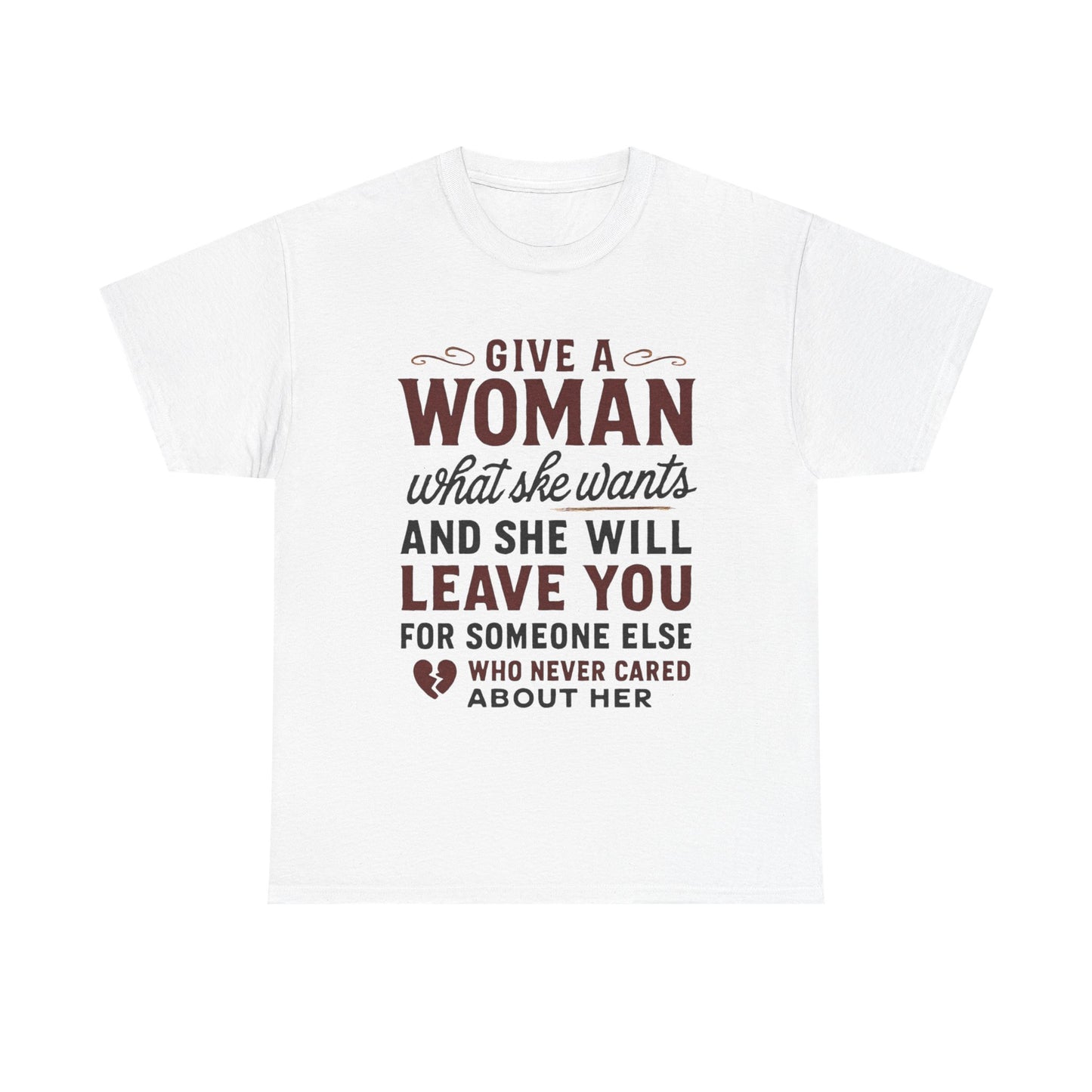 T-Shirt — "Give a Woman What She Wants" Funny Relationship Quote Tee Printify