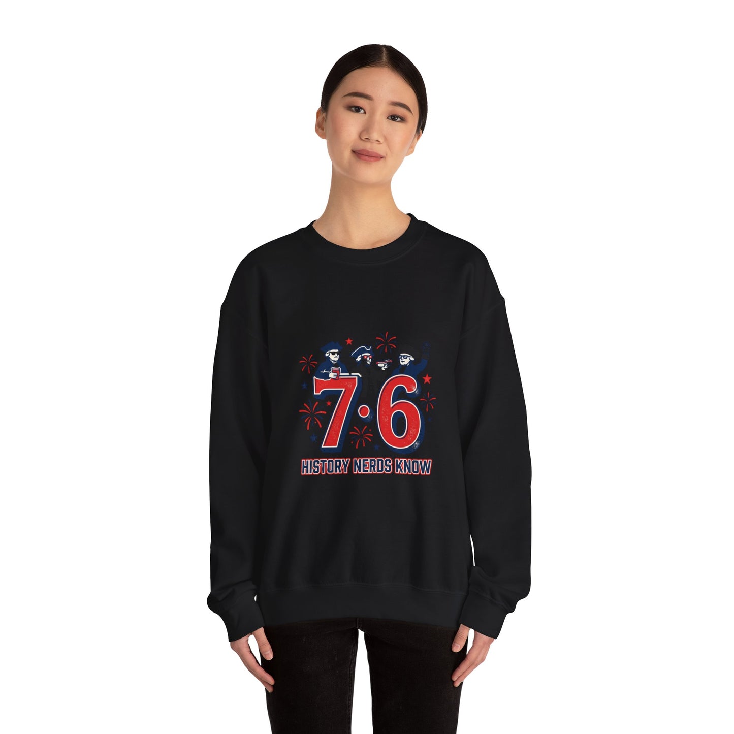 7·6 History Nerds Know Sweatshirt | 1776 patriotic vintage meme