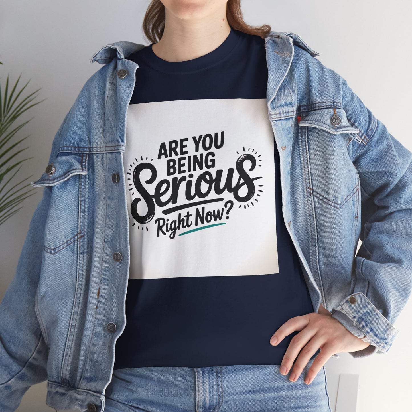 Are You Being Serious Right Now? T-Shirt