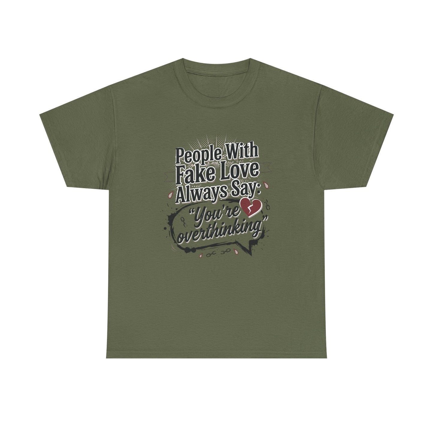 “People With Fake Love Always Say: ‘You’re Overthinking’” Graphic Tee